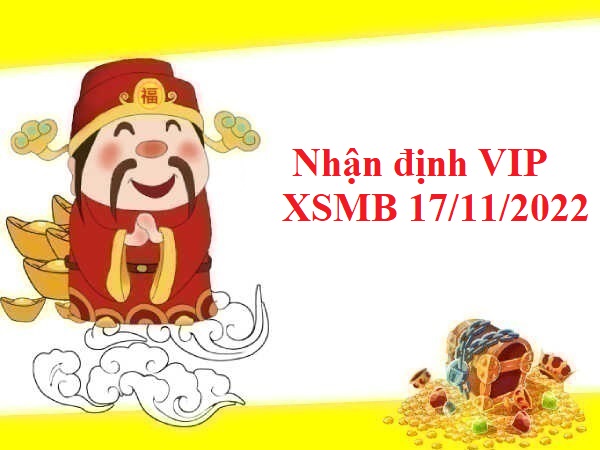 Nhận định VIP XSMB 17/11/2022