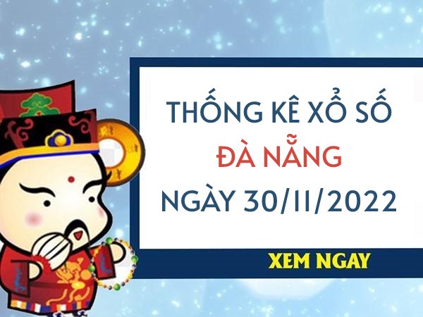 Thống kê kết quả xổ số Đà Nẵng ngày 30/11/2022 thứ 4 hôm nay