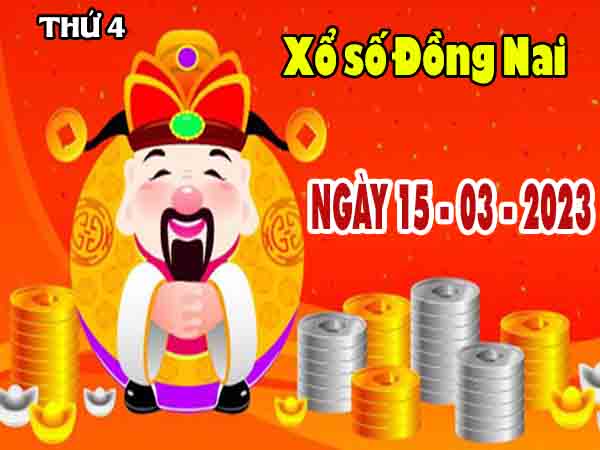 Nhận định XSDN ngày 15/3/2023 - Nhận định KQXS Đồng Nai thứ 4
