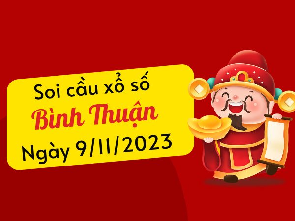 Soi cầu xổ số​​ Bình Thuận ngày 9/11/2023 hôm nay thứ 5