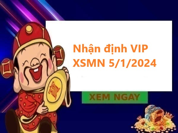 Nhận định VIP kết quả MN 5/1/2024
