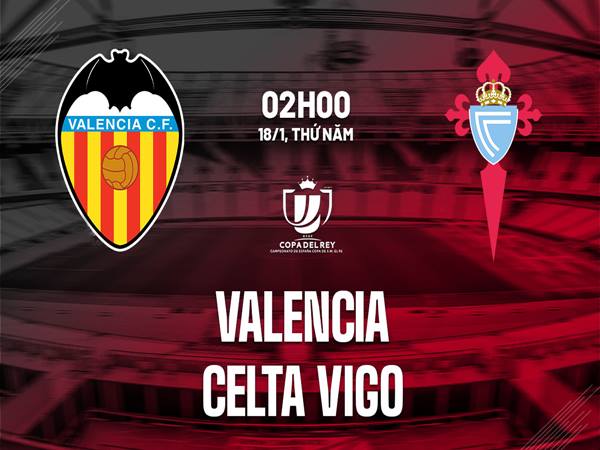 Nhận định Valencia vs Celta Vigo