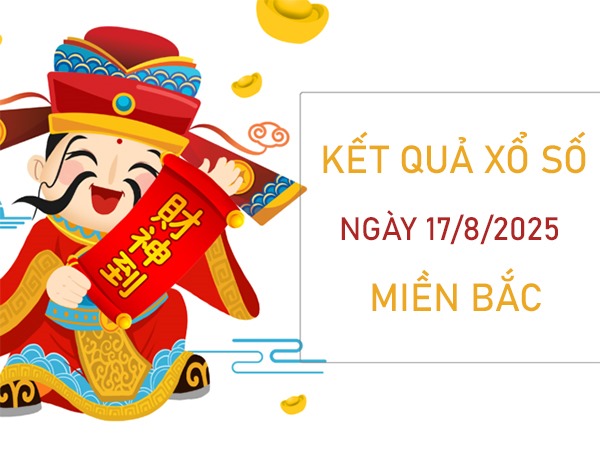 Thống kê XS miền Bắc 17/8/2025 phân tích chi tiết