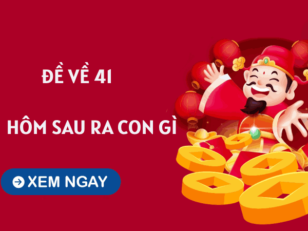 Đề về 41 hôm nay: Cách tra cứu và thống kê nhanh nhất